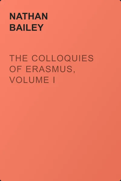 The Colloquies of Erasmus, Volume I — обложка книги