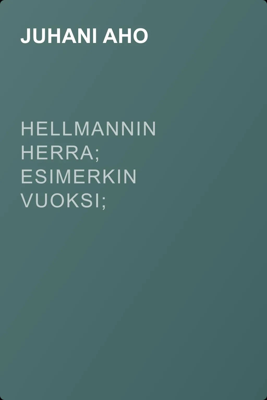 Hellmannin herra; Esimerkin vuoksi; Maailman murjoma — обложка книги