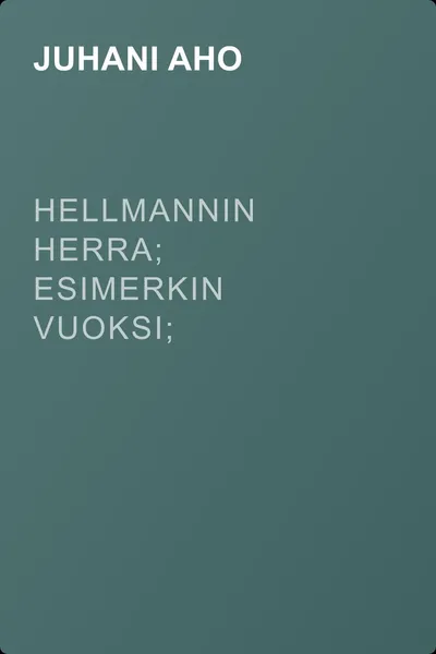 Hellmannin herra; Esimerkin vuoksi; Maailman murjoma — обложка книги