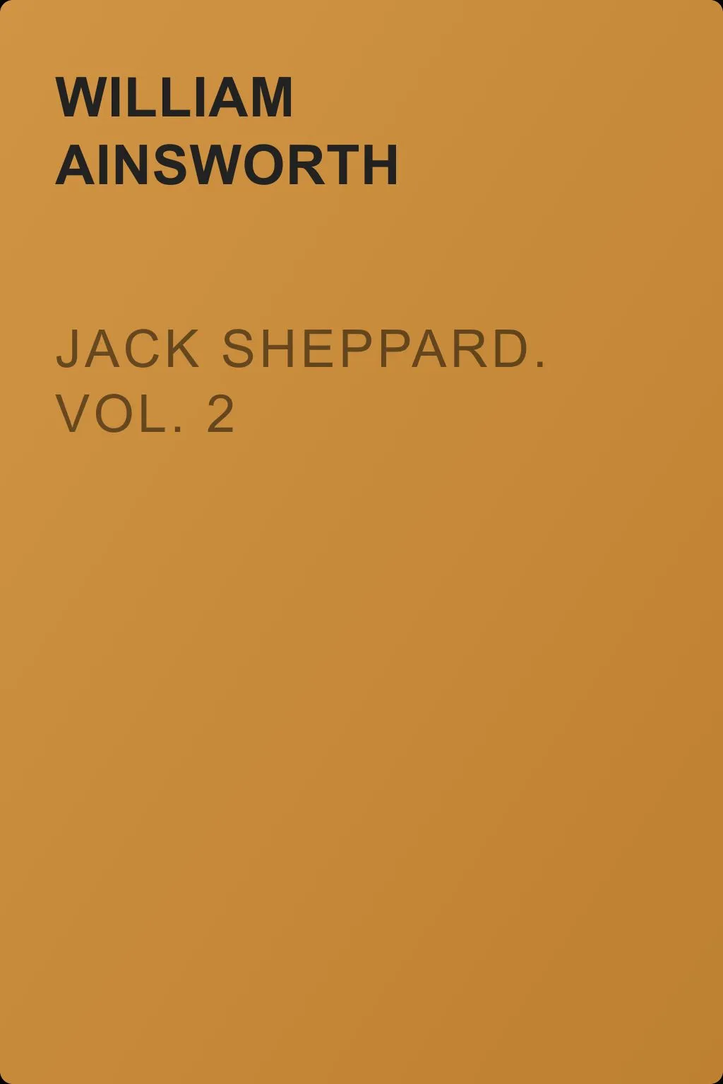 Jack Sheppard. Vol. 2 — обложка книги