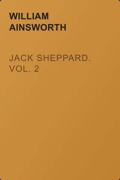 Jack Sheppard. Vol. 2 — обложка книги