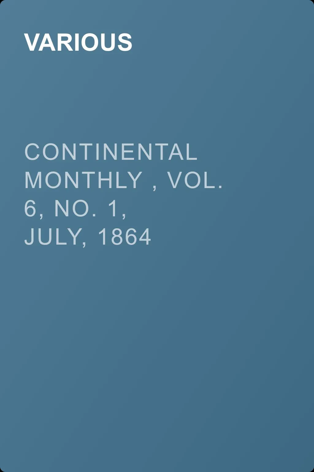 Continental Monthly , Vol. 6,  No. 1, July, 1864 — обложка книги