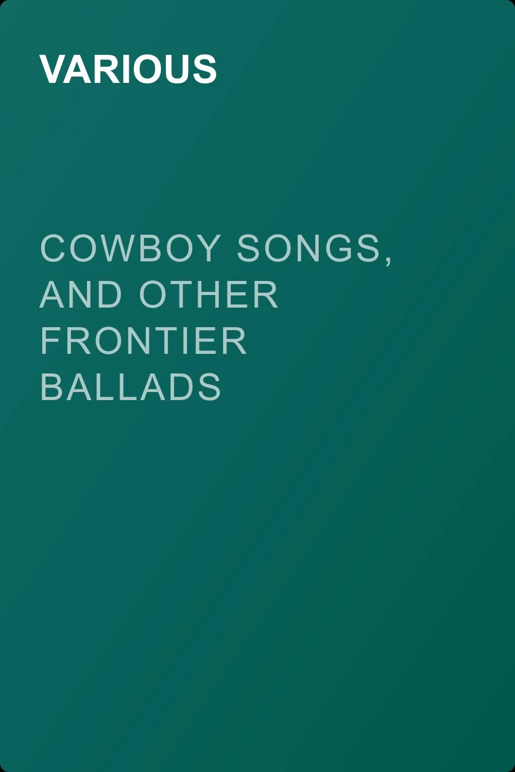 Cowboy Songs, and Other Frontier Ballads — обложка книги