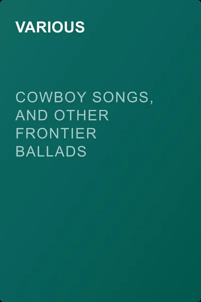 Cowboy Songs, and Other Frontier Ballads — обложка книги
