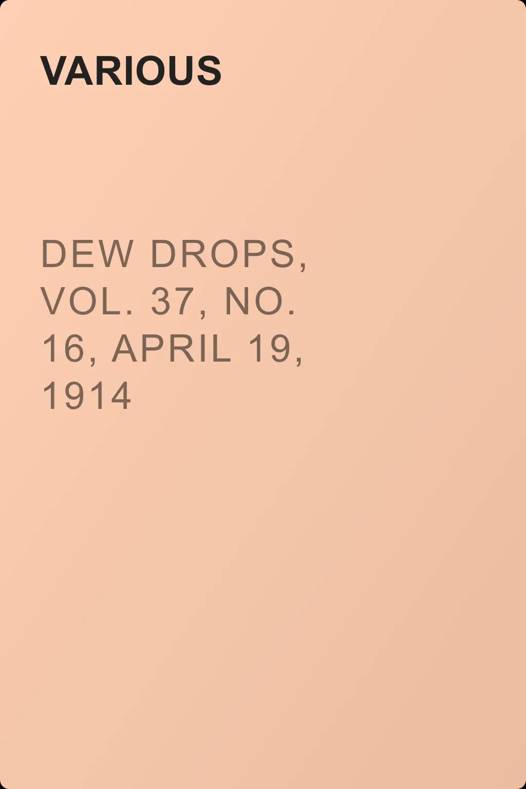 Dew Drops, Vol. 37, No. 16, April 19, 1914 — обложка книги