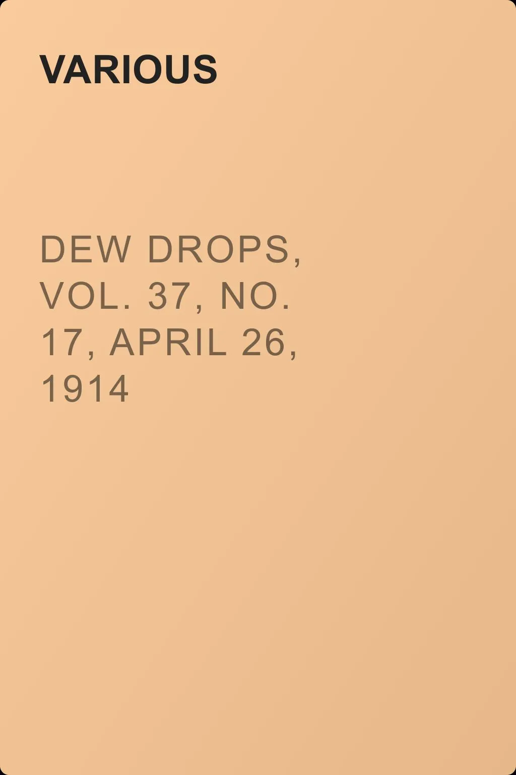 Dew Drops, Vol. 37, No. 17, April 26, 1914 — обложка книги