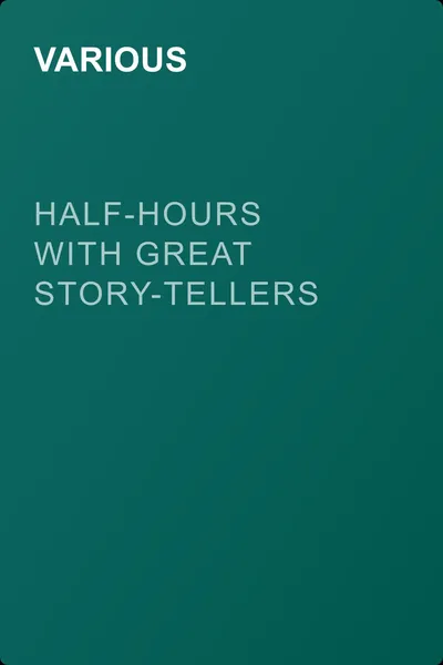 Half-Hours with Great Story-Tellers — обложка книги