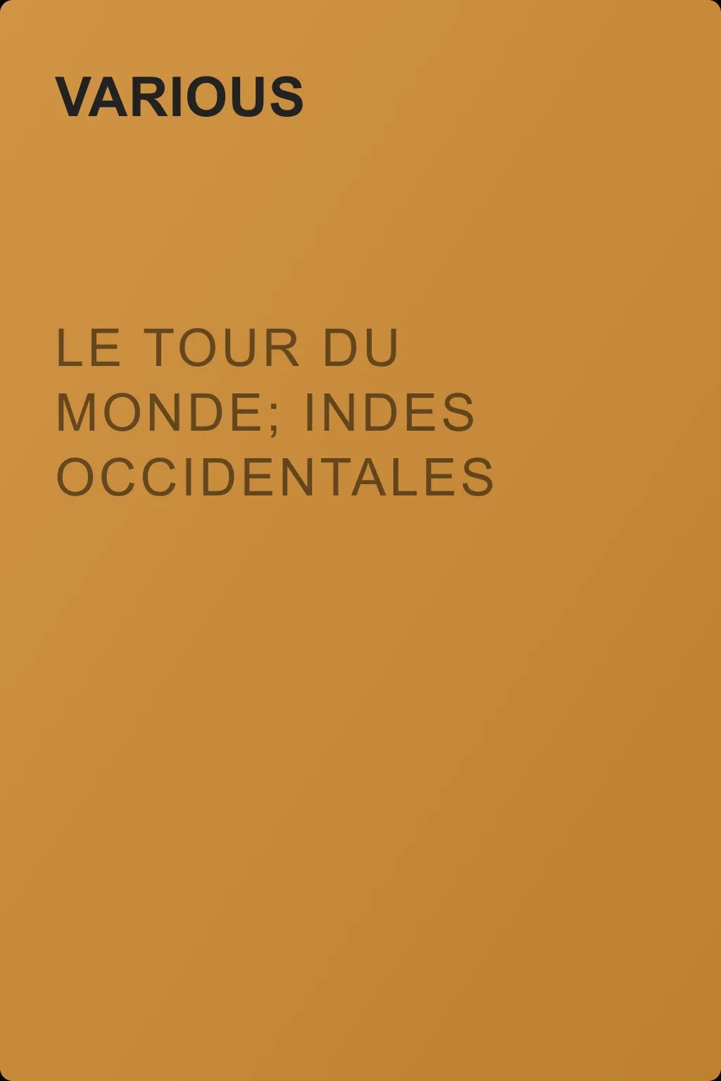 Le Tour du Monde; Indes Occidentales — обложка книги