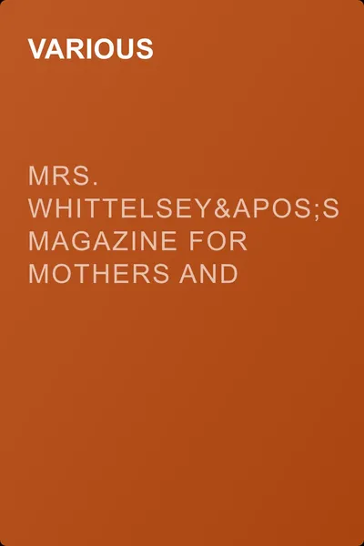 Mrs. Whittelsey's Magazine for Mothers and Daughters — обложка книги