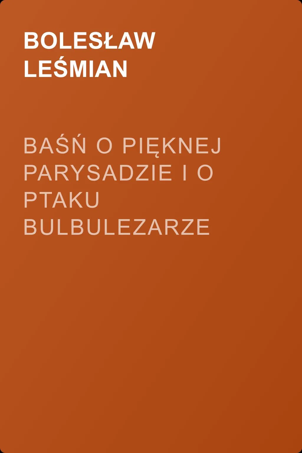 Baśń o pięknej Parysadzie i o ptaku Bulbulezarze — обложка книги