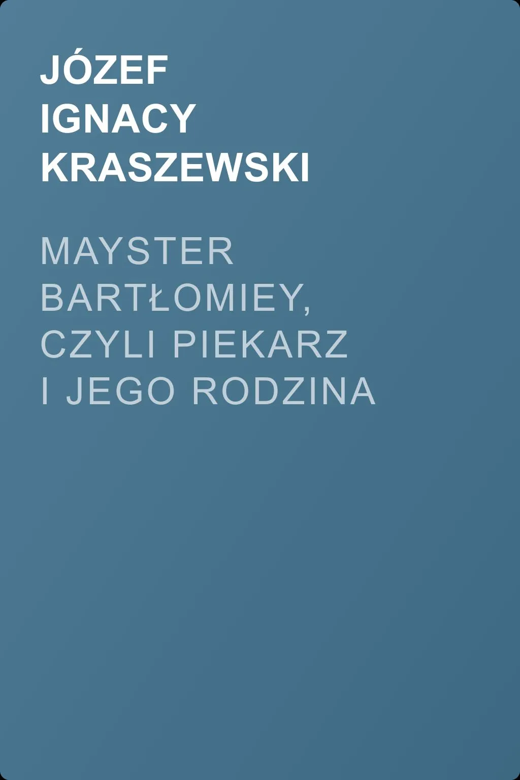 Mayster Bartłomiey, czyli Piekarz i jego rodzina — обложка книги