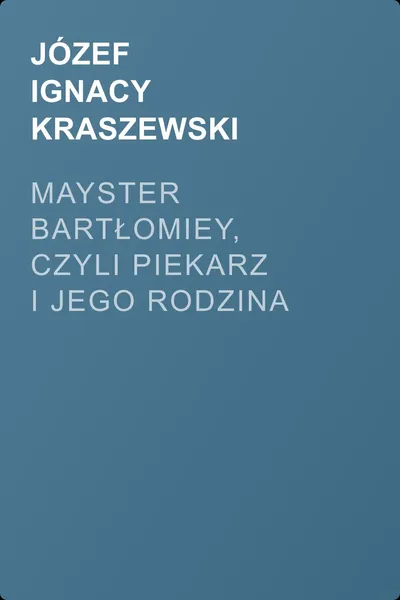 Mayster Bartłomiey, czyli Piekarz i jego rodzina — обложка книги