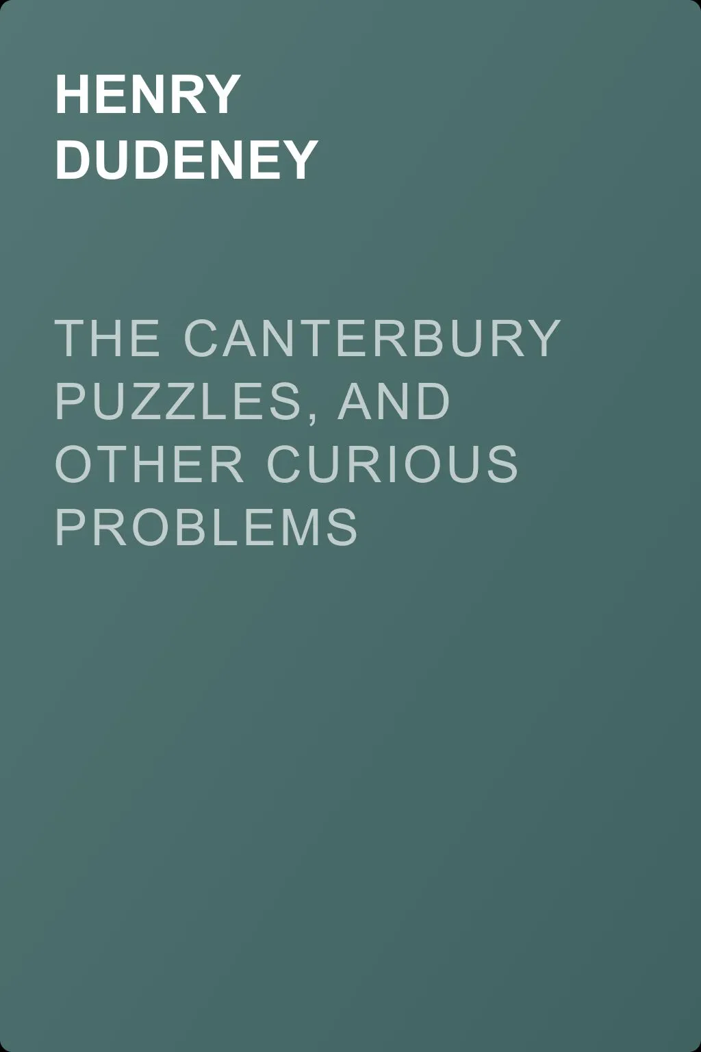 The Canterbury Puzzles, and Other Curious Problems — обложка книги