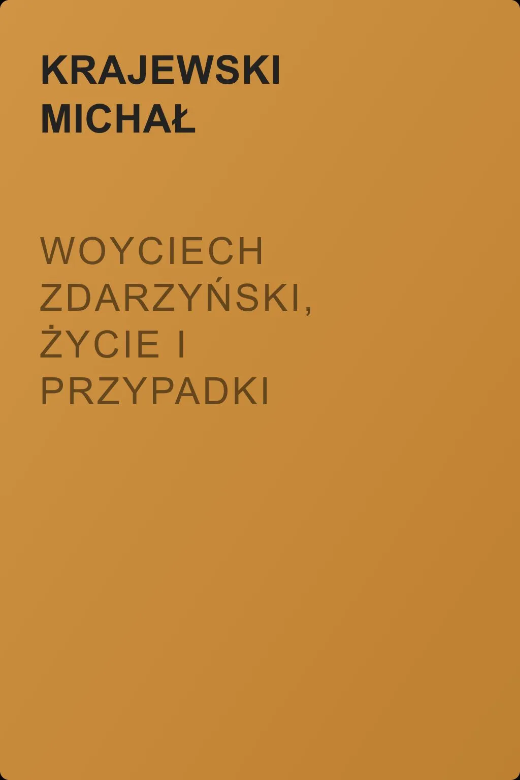 Woyciech Zdarzyński, życie i przypadki swoje opisuiący — обложка книги