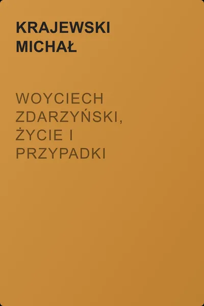 Woyciech Zdarzyński, życie i przypadki swoje opisuiący — обложка книги