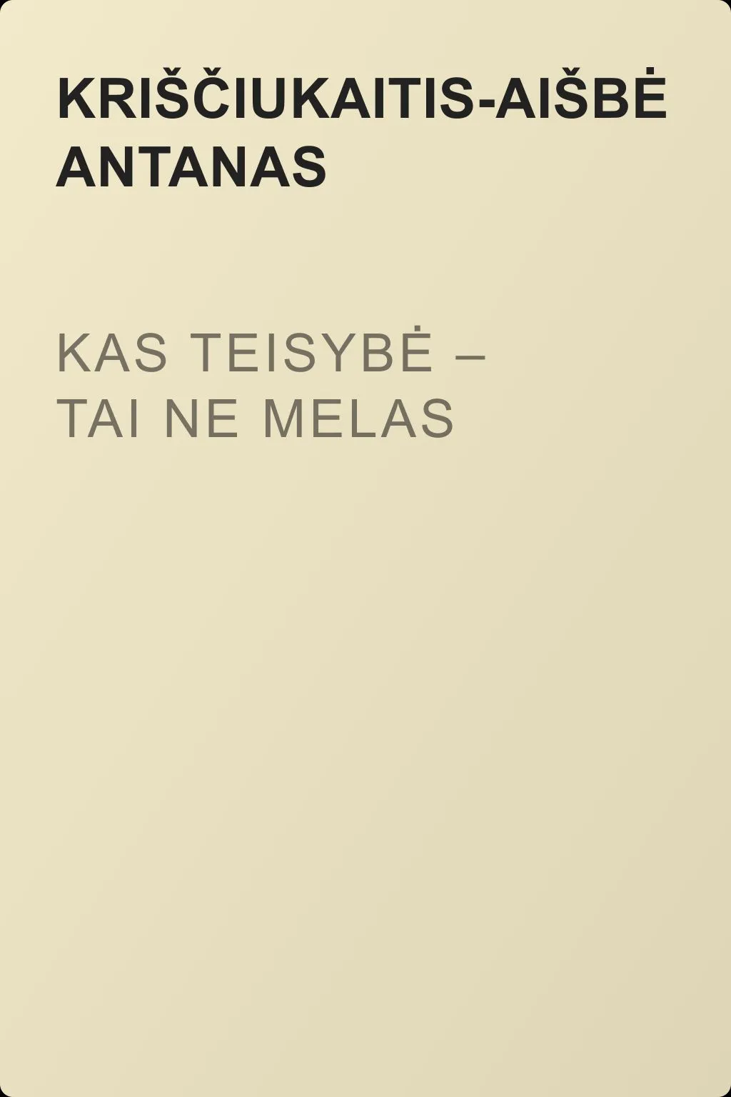 Kas teisybė – tai ne melas — обложка книги