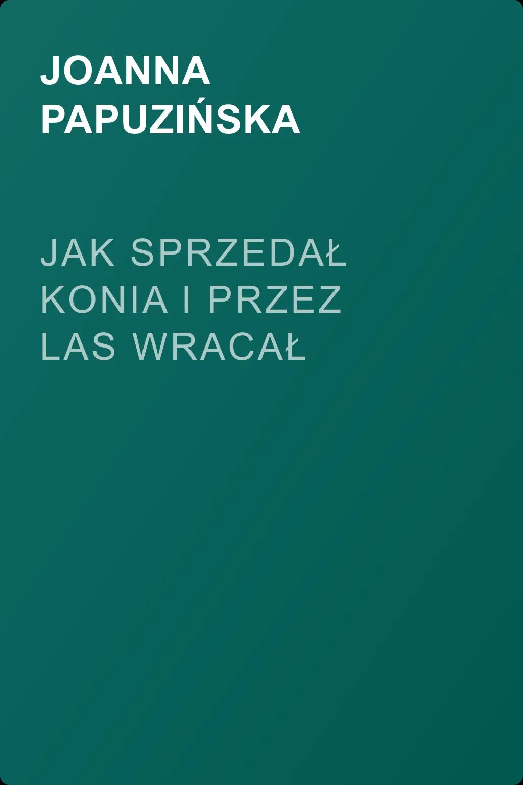 Jak sprzedał konia i przez las wracał — обложка книги