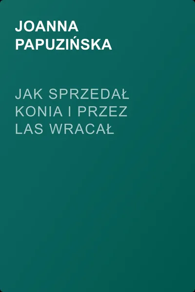 Jak sprzedał konia i przez las wracał — обложка книги