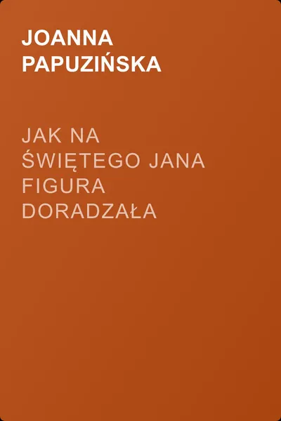 Jak na Świętego Jana figura doradzała Marysi — обложка книги