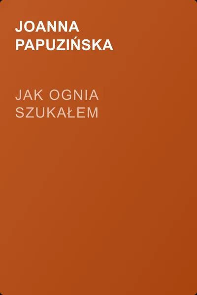 Jak ognia szukałem — обложка книги
