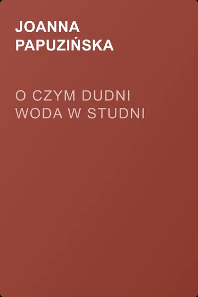 O czym dudni woda w studni — обложка книги
