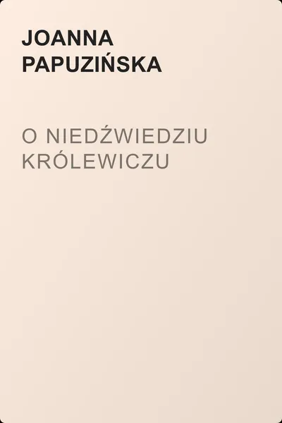 O niedźwiedziu królewiczu — обложка книги