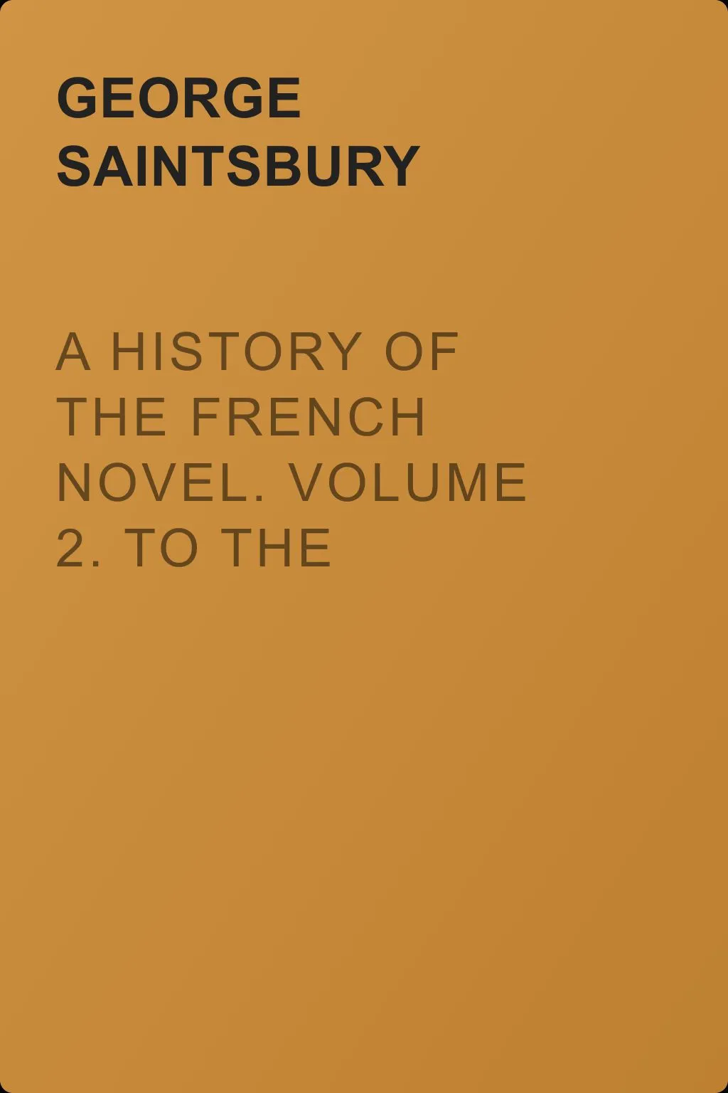A History of the French Novel. Volume 2. To the Close of the 19th Century — обложка книги