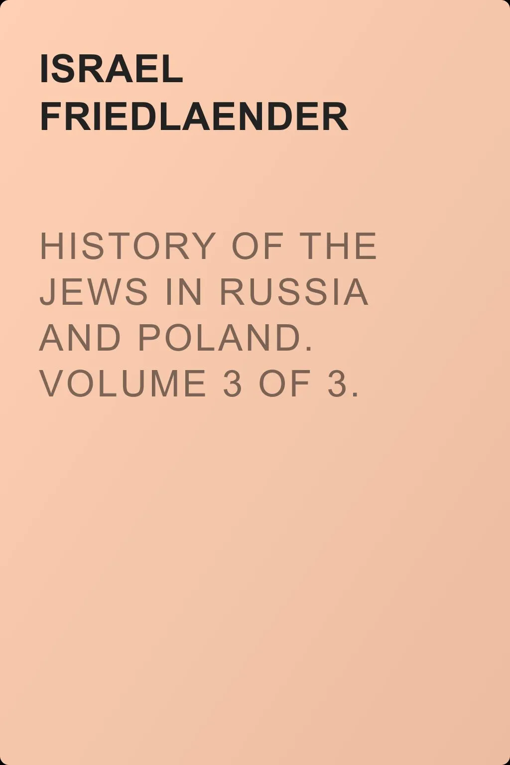 History of the Jews in Russia and Poland. Volume 3 of 3. From the Accession of Nicholas II until the Present Day — обложка книги