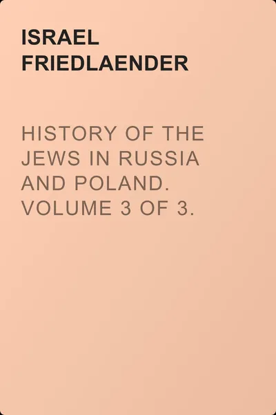 History of the Jews in Russia and Poland. Volume 3 of 3. From the Accession of Nicholas II until the Present Day — обложка книги