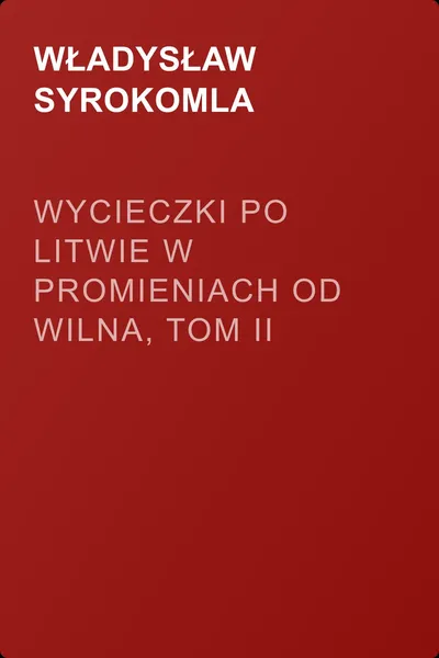 Wycieczki po Litwie w promieniach od Wilna, tom II — обложка книги