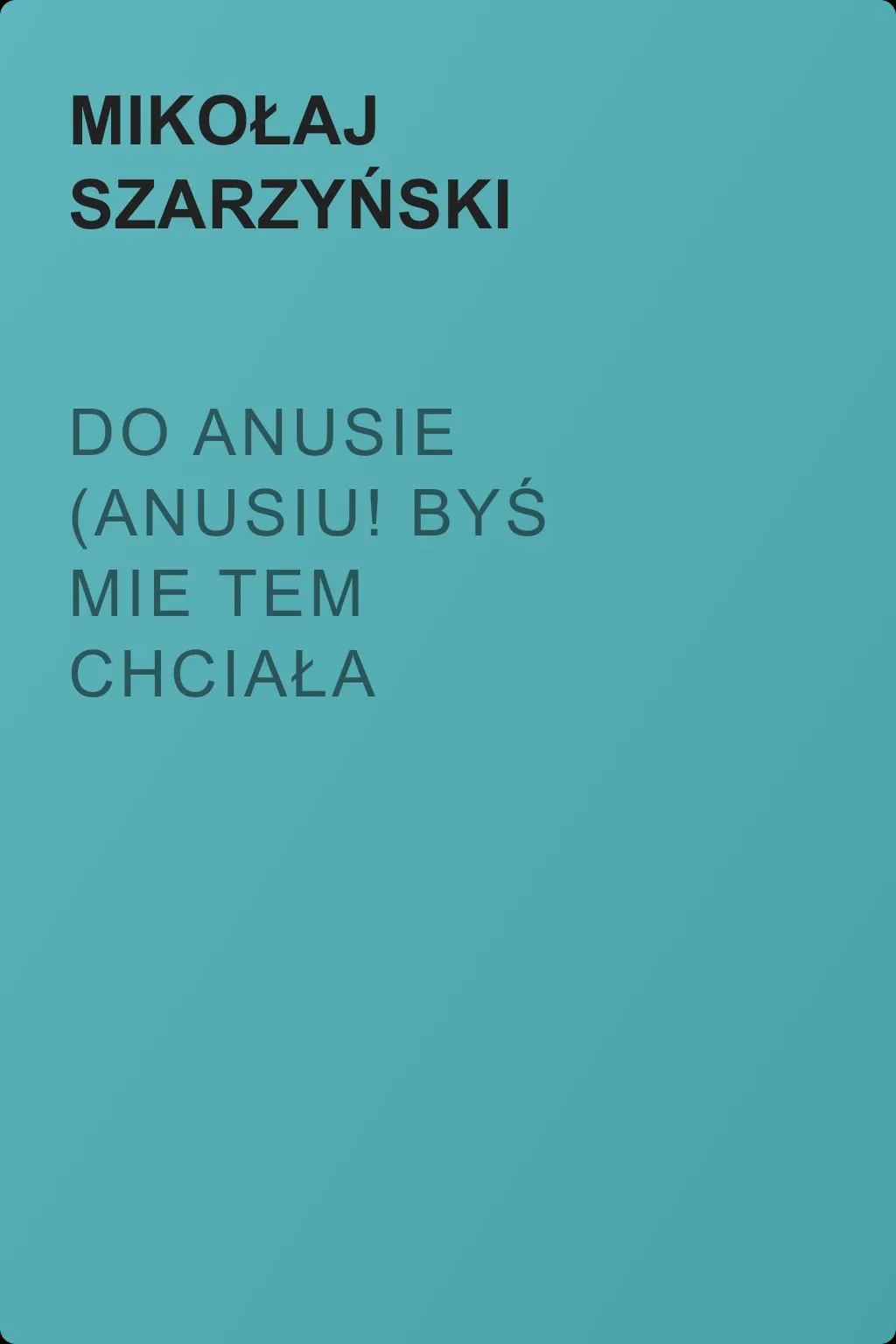 Do Anusie (Anusiu! byś mie tem chciała darować...) — обложка книги