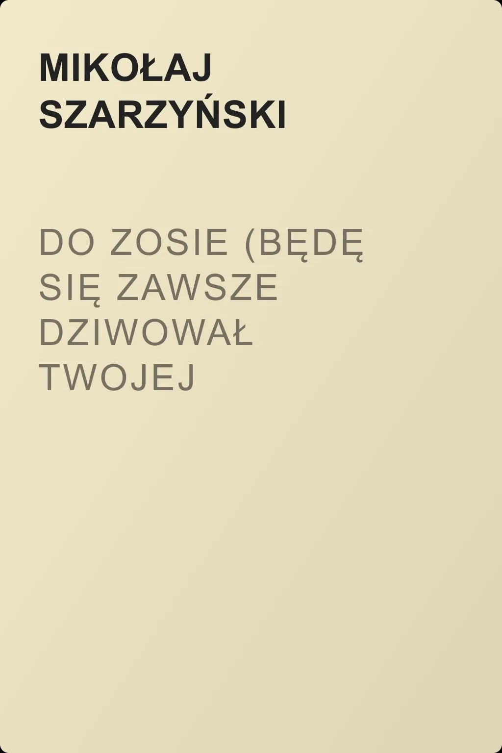Do Zosie (Będę się zawsze dziwował twojej pikności...) — обложка книги