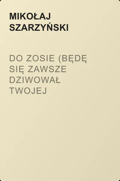Do Zosie (Będę się zawsze dziwował twojej pikności...) — обложка книги