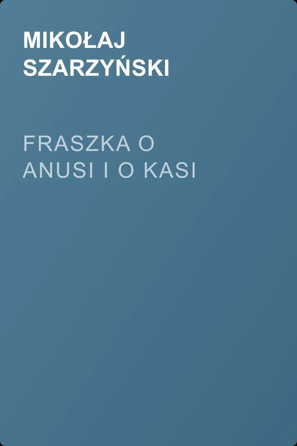 Fraszka o Anusi i o Kasi — обложка книги