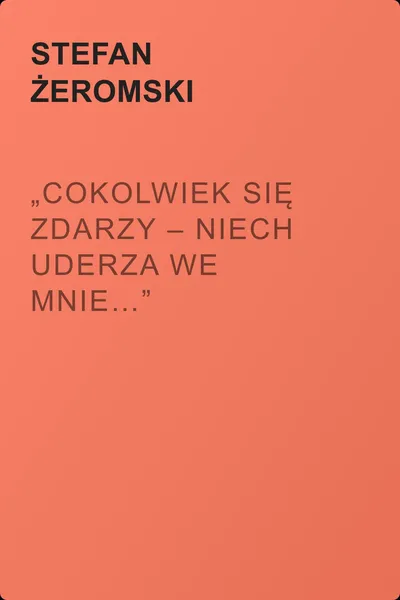 „Cokolwiek się zdarzy – niech uderza we mnie…” — обложка книги