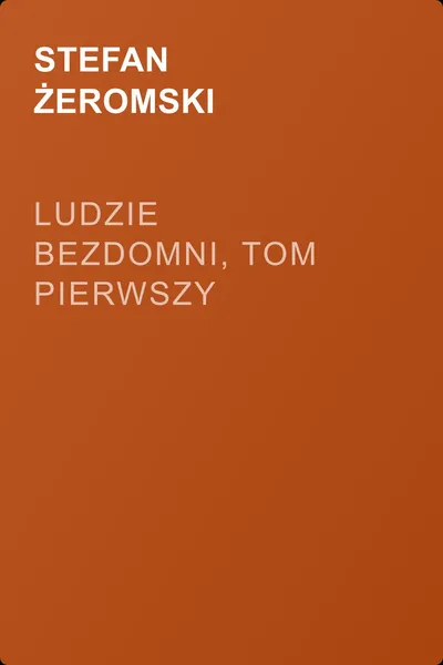 Ludzie bezdomni, tom pierwszy — обложка книги