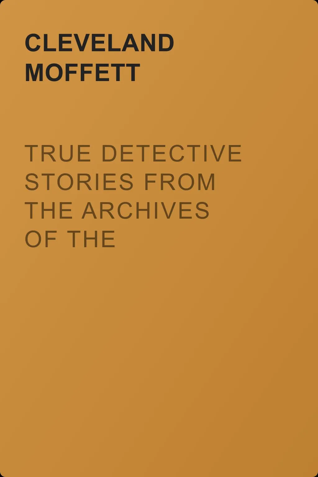 True Detective Stories from the Archives of the Pinkertons — обложка книги