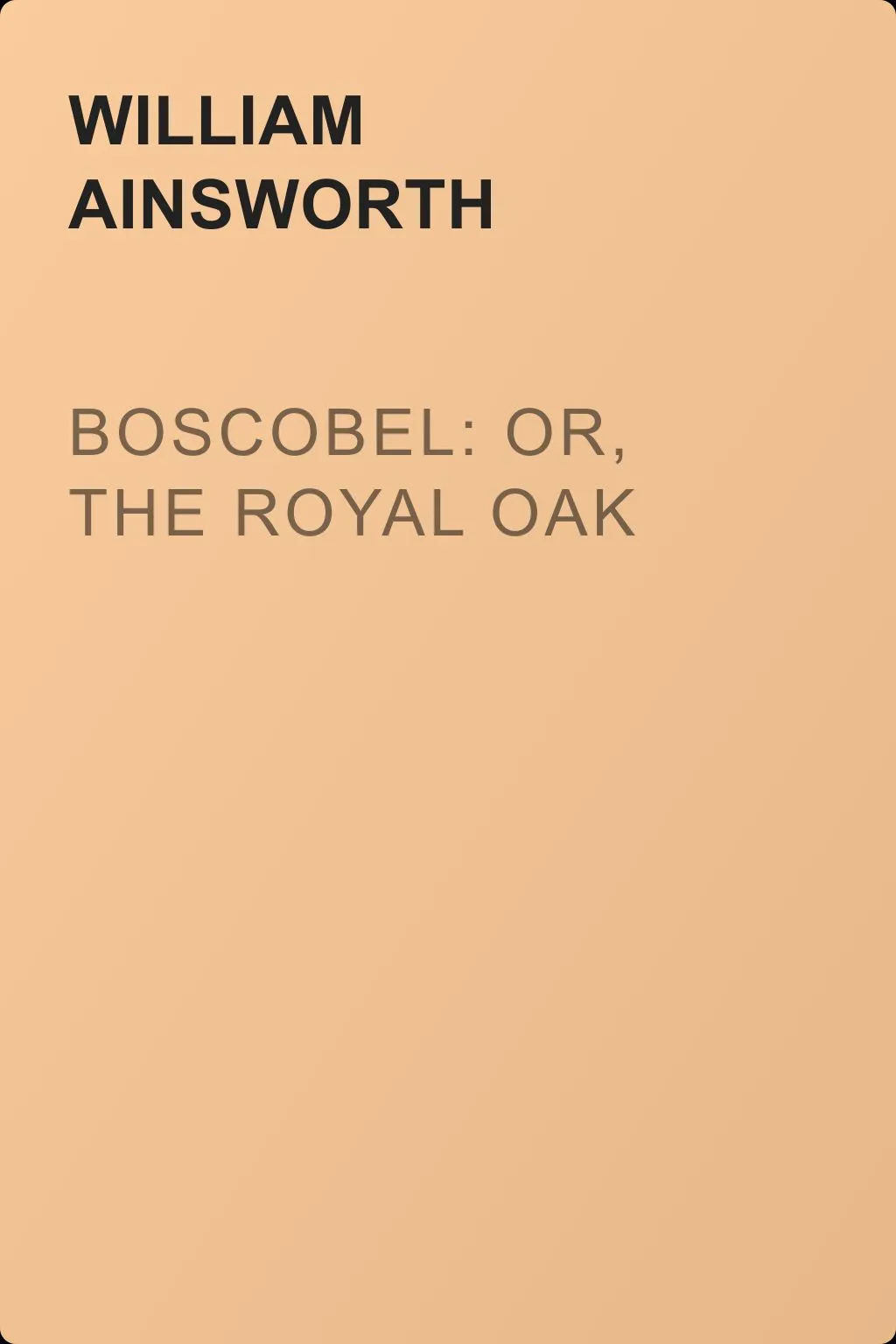 Boscobel: or, the royal oak — обложка книги