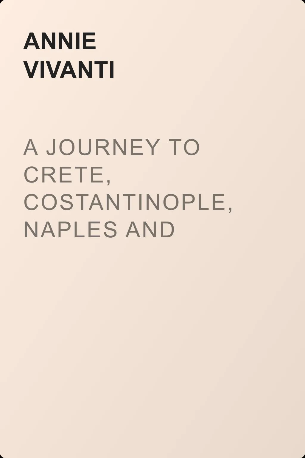 A Journey to Crete, Costantinople, Naples and Florence: Three Months Abroad — обложка книги