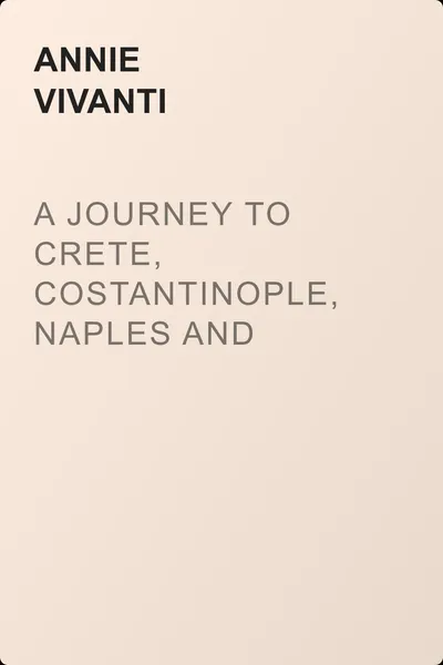 A Journey to Crete, Costantinople, Naples and Florence: Three Months Abroad — обложка книги