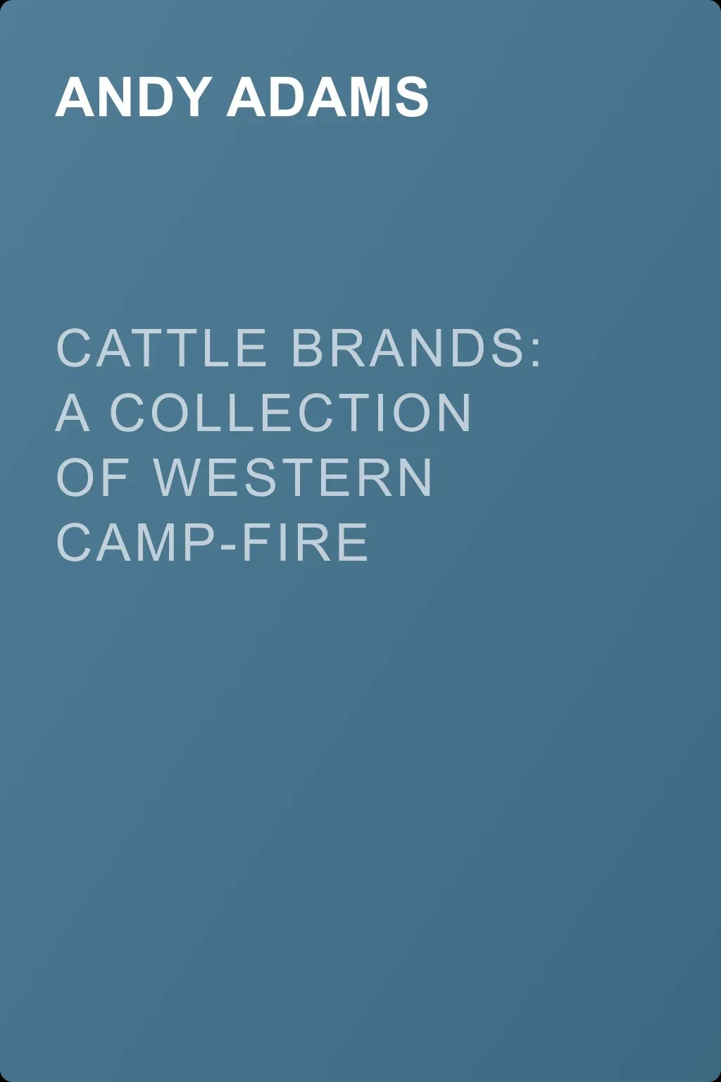 Cattle Brands: A Collection of Western Camp-Fire Stories — обложка книги