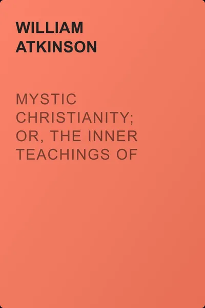 Mystic Christianity; Or, The Inner Teachings of the Master — обложка книги