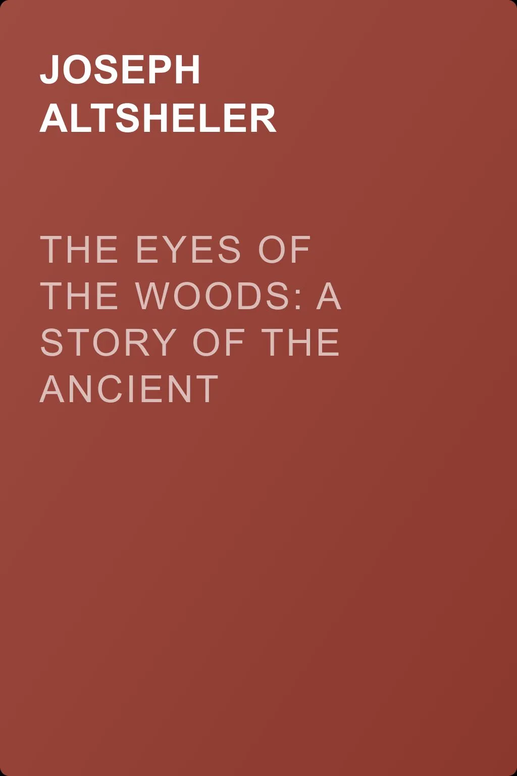 The Eyes of the Woods: A Story of the Ancient Wilderness — обложка книги