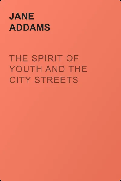 The Spirit of Youth and the City Streets — обложка книги