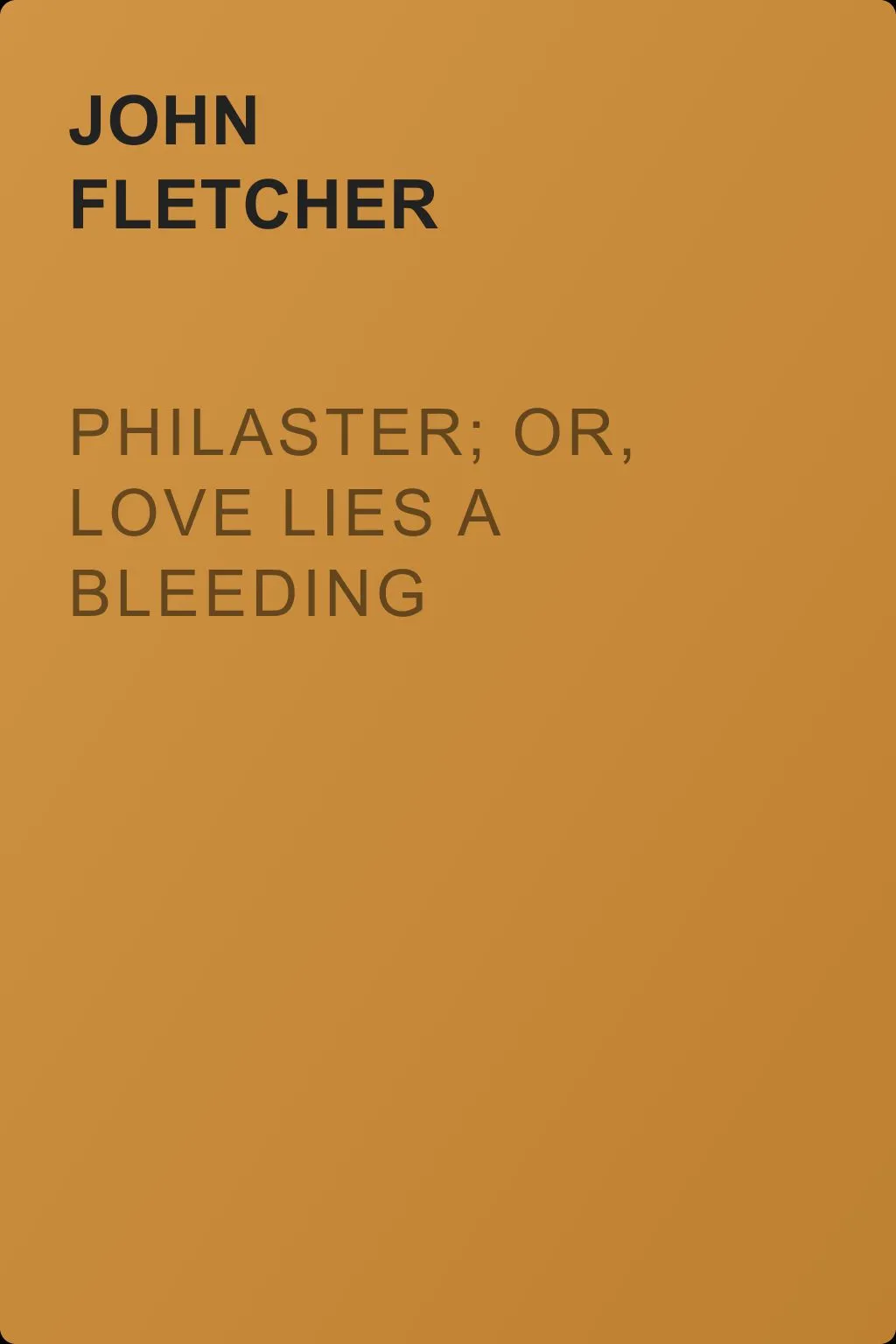 Philaster; Or, Love Lies a Bleeding — обложка книги