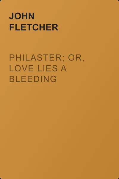 Philaster; Or, Love Lies a Bleeding — обложка книги