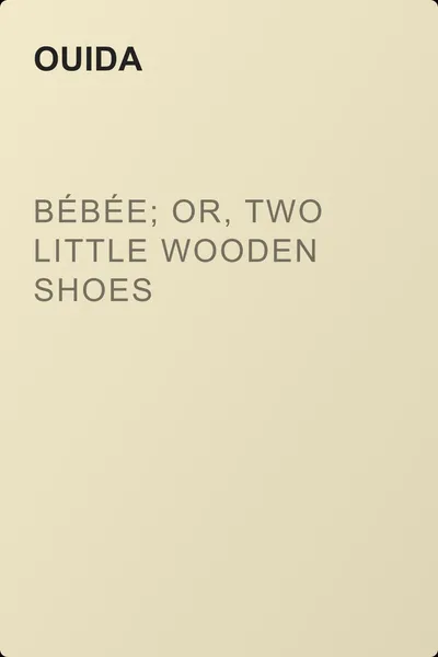 Bébée; Or, Two Little Wooden Shoes — обложка книги
