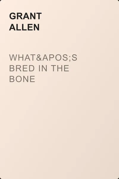 What's Bred in the Bone — обложка книги