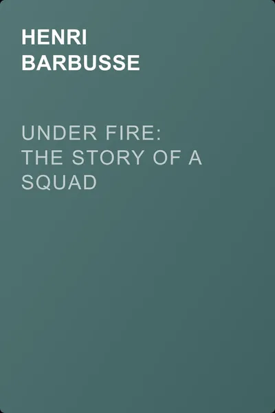 Under Fire: The Story of a Squad — обложка книги