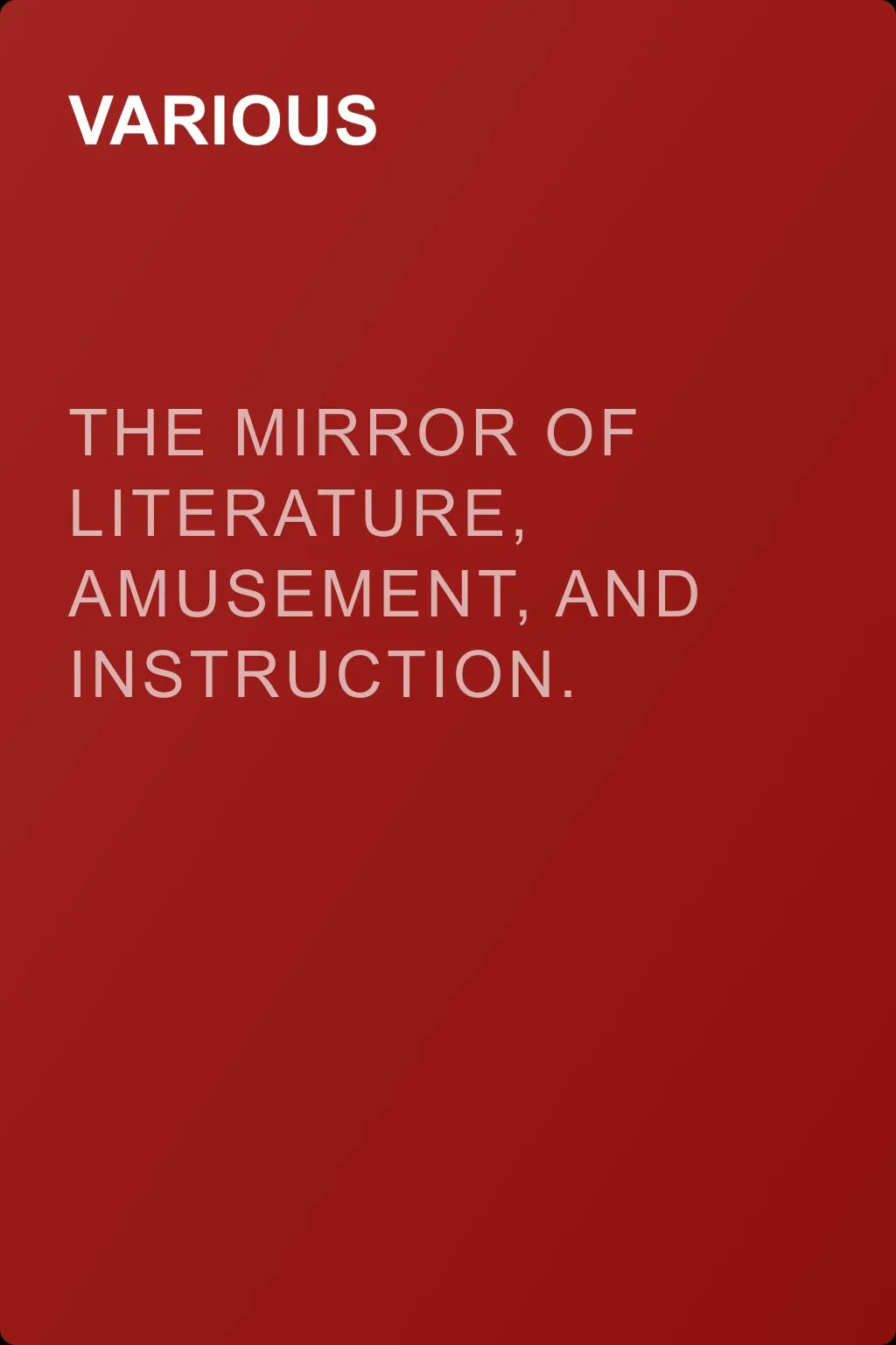 The Mirror of Literature, Amusement, and Instruction. Volume 14, No. 385, August 15, 1829 — обложка книги